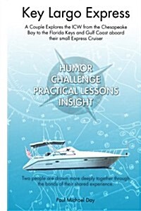 Key Largo Express: A Couple Explores the ICW from the Chesapeake Bay to the Florida Keys and Gulf Coast aboard their small Express Cruiser (Paperback)