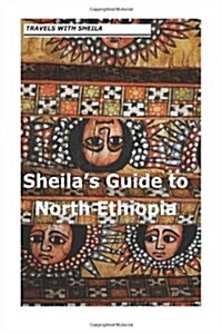 Sheilas Guide to North Ethiopia (Paperback)