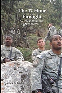 The 17 Hour Firefight: C Company/1/32 at Shudergay, April 2007 (Afghanistan War Series) (Paperback)