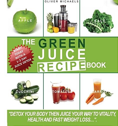 The Green Juice Recipe Book (Paperback)
