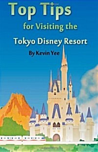 Top Tips for Visiting the Tokyo Disney Resort (Paperback)