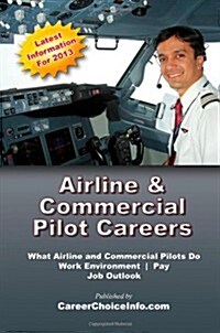 Airline and Commercial Pilot Careers: What you need to know to become an Airline Pilot (Paperback, One)