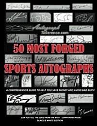 50 Most Forged Sports Autographs - Autograph Reference Guide: Black and White Edition (Paperback)
