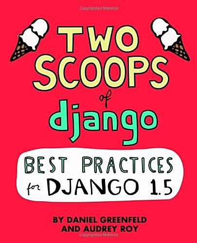Two Scoops of Django: Best Practices for Django 1.5 (Paperback)