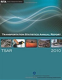 Transportation Statistics Annual Report 2010 (Paperback)