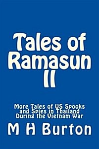 Tales of Ramasun II: More Tales of Us Spooks and Spies in Thailand During the Vietnam War (Paperback)