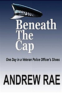 Beneath the Cap: Post-Traumatic Stress Disorder... Where the Past Controls Today... (Paperback)