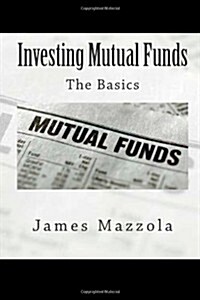 Investing Mutual Funds: The Basics (Paperback)