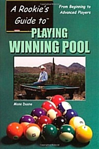A Rookies Guide to Playing Winning Pool: From Beginning to Advanced Players (Paperback, 2)