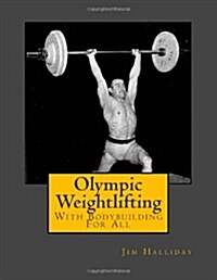 Olympic Weightlifting: With Bodybuilding For All (Paperback)