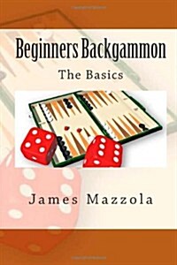 Beginners Backgammon: The Basics (Paperback)