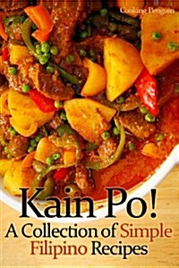 Kain Po! a Collection of Simple Filipino Recipes (Paperback)