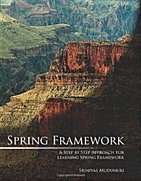 Spring Framework: A Step by Step Approach for Learning Spring Framework (Paperback)
