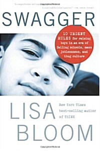 Swagger: 10 Urgent Rules for Raising Boys in an Era of Failing Schools, Mass Joblessness, and Thug Culture (Paperback)