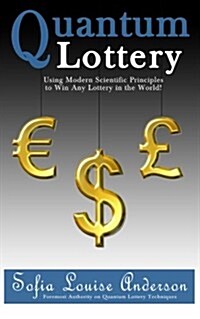 Quantum Lottery: Using Modern Scientific Principles to Win Any Lottery in the World! (Paperback)