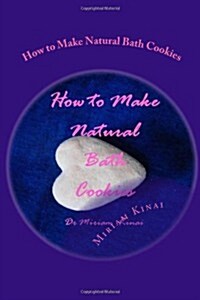 How to Make Natural Bath Cookies (Paperback)