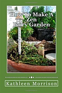 How To Make A Zen Fairy Garden (Paperback)