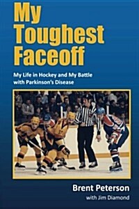 My Toughest Faceoff: My Life in Hockey and My Battle with Parkinsons Disease (Paperback)