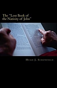 The Lost Book of the Nativity of John: A Study in Messianic Folklore and Christian Origins With a New Solution to the Virgin-Birth Problem (Paperback)