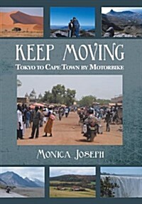 Keep Moving: Tokyo to Cape Town by Motorbike (Hardcover)