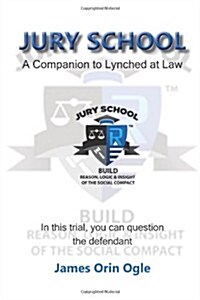 Jury School: A Companion to Lynched at Law (Paperback, First Edition @ March 2013)