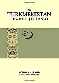 The Turkmenistan Travel Journal (Paperback)