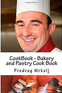 CookBook - Bakery and Pastry Cook Book: Be your own pastry chef (Volume 2) (Paperback, 1st)