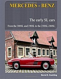 Mercedes-Benz, the Early Mercedes SL Cars: W121, W198, W113 (Paperback)
