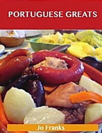 Portuguese Greats: Delicious Portuguese Recipes, the Top 39 Portuguese Recipes (Paperback)