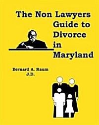 The Non Lawyers Guide to Divorce in Maryland (Paperback)