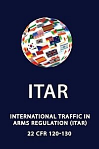 International Traffic in Arms Regulation (Itar) (Paperback)