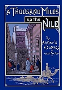 A Thousand Miles Up the Nile: Fully Illustrated Second Edition (Paperback, Fully Illustrat)