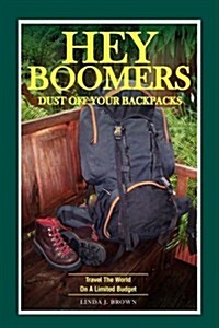 Hey Boomers, Dust Off Your Backpacks (Paperback)