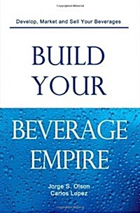 Build Your Beverage Empire (Paperback)