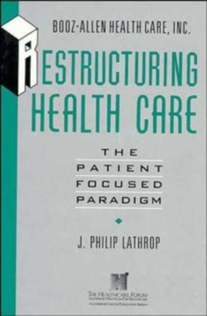 Restructuring Health Care: The Patient-Focused Paradigm (Hardcover)