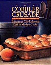 The Cobbler Crusade: Bringing an Old-Fashioned Dish to Modern Cooks (Paperback)