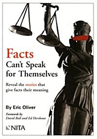Facts Cant Speak for Themselves: Reveal the Stories that Give Facts their Meaning (Paperback)