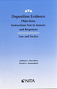 Deposition Evidence: Objections, Instructions Not to Answer, and Responses (Spiral-bound)