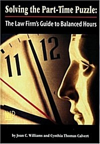 Solving the Part-Time Puzzle: The Law Firms Guide to Balanced Hours (Paperback)