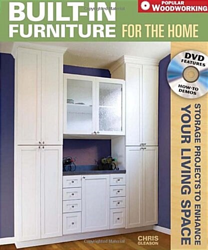Built-In Furniture For The Home: Storage Projects To Enhance Your Living Space (Popular Woodworking) (Hardcover)