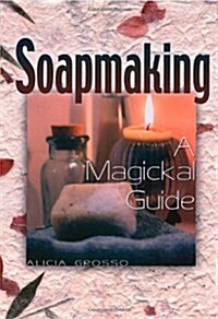 Soapmaking: A Magickal Guide (Paperback)