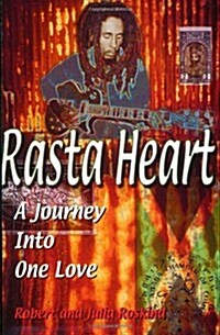 Rasta Heart: A Journey Into One Love (Paperback, First Edition)