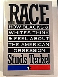 Race: How Blacks and Whites Think and Feel About the American Obsession (Hardcover, 1st)