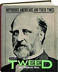 Notorious Americans - Boss Tweed and Tammany Hall (Library Binding)