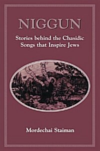 Niggun: Stories Behind the Chasidic Songs That Inspire Jews (Hardcover)
