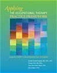 Applying the Occupational Therapy Practice Framework (Paperback, CD-ROM)