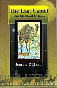 The Last Camel: True Stories about Somalia (Paperback)