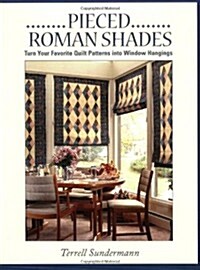 Pieced Roman Shades: Turn Your Favorite Quilt Patterns into Window Hangings (Paperback)