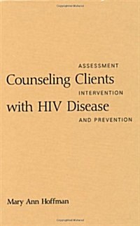 Counseling Clients with HIV Disease: Assessment, Intervention, and Prevention (Hardcover)