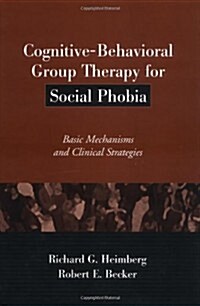 Cognitive-Behavioral Group Therapy for Social Phobia: Basic Mechanisms and Clinical Strategies (Hardcover)